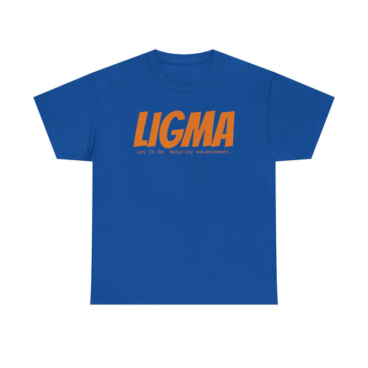 LIGMA- Let It Go. Maturity Advancement.
