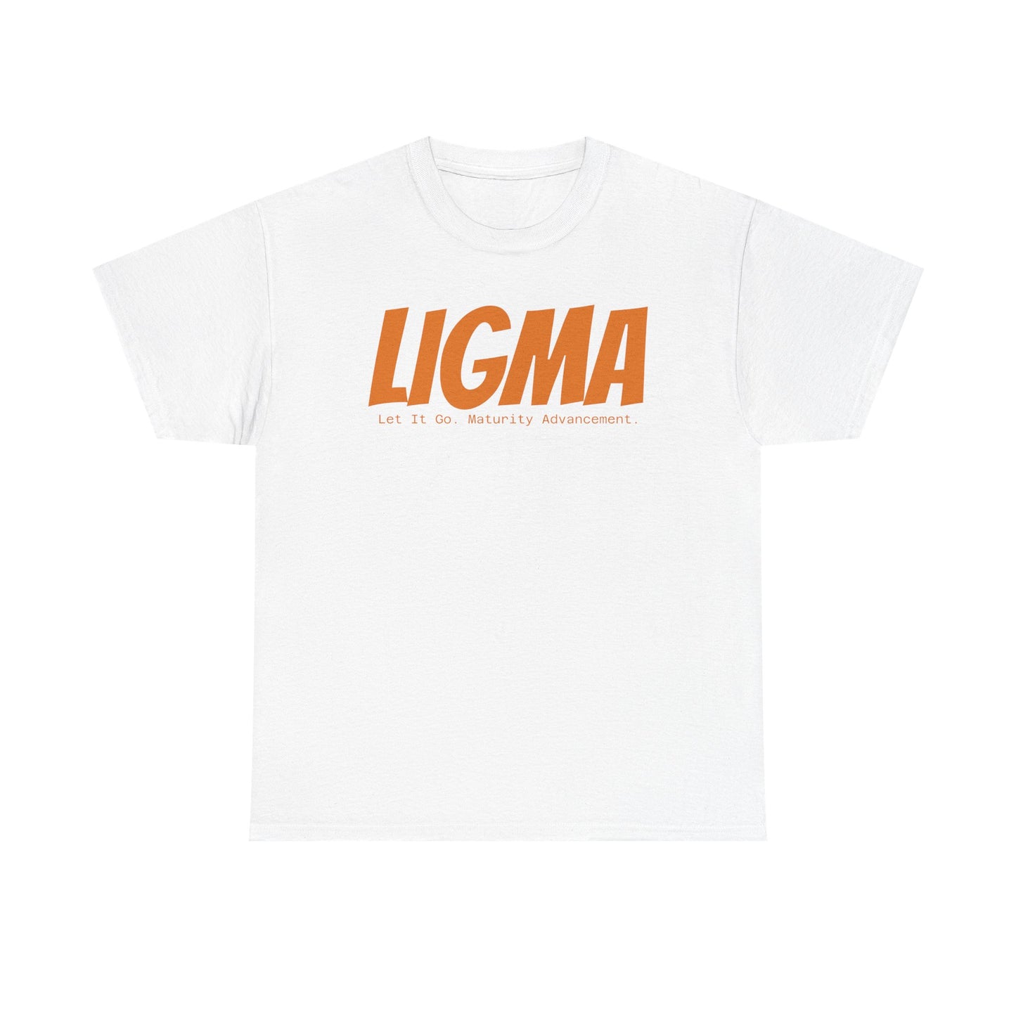 LIGMA- Let It Go. Maturity Advancement.