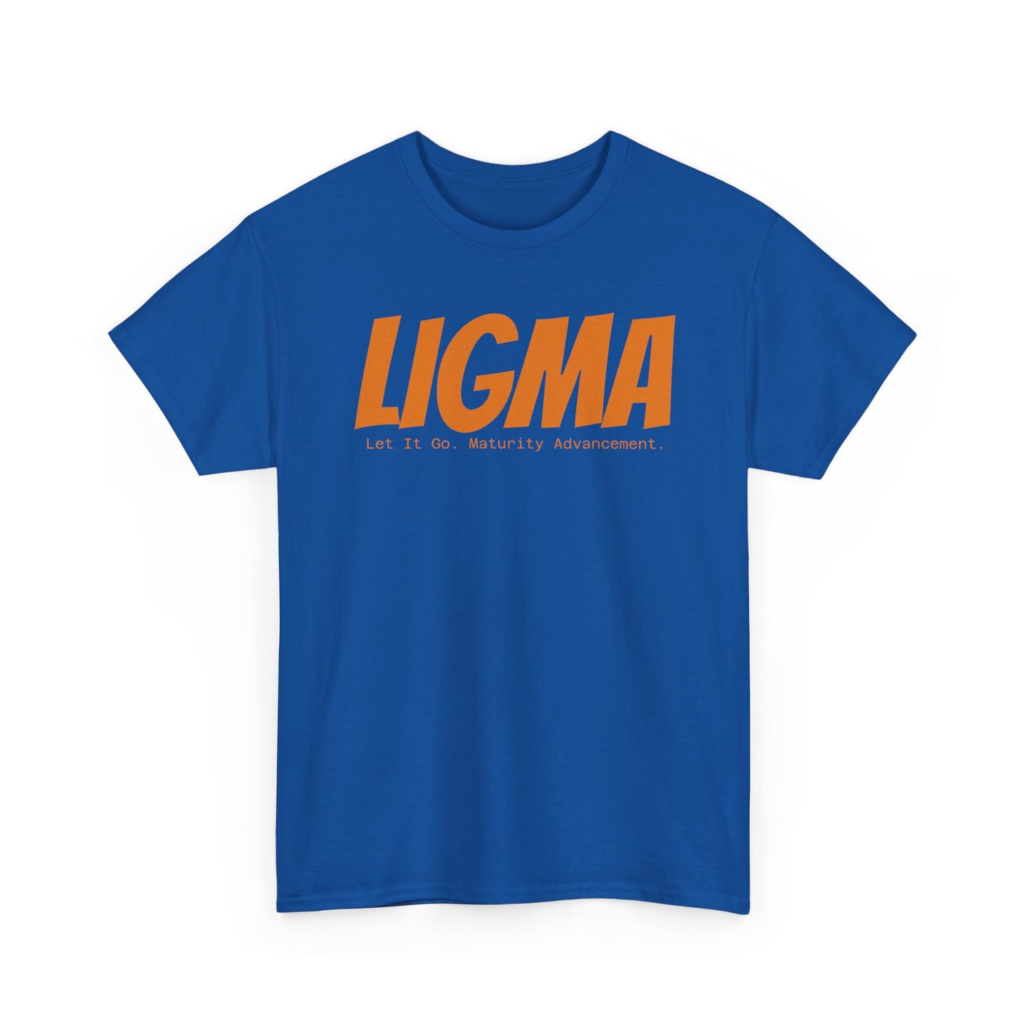 LIGMA- Let It Go. Maturity Advancement.